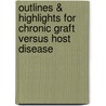 Outlines & Highlights For Chronic Graft Versus Host Disease by Steven Vogelsang