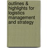 Outlines & Highlights For Logistics Management And Strategy door Cram101 Textbook Reviews