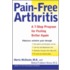 Pain-Free Arthritis: A 7-Step Plan For Feeling Better Again