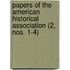 Papers Of The American Historical Association (2, Nos. 1-4)