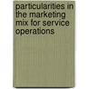 Particularities In The Marketing Mix For Service Operations by Martin Wenderoth