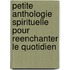 Petite Anthologie Spirituelle Pour Reenchanter Le Quotidien