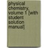 Physical Chemistry, Volume 1 [With Student Solution Manual]