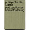 Pl Doyer Fur Die Jugend - Partizipation Als Herausforderung door Eike Paulun