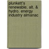 Plunkett's Renewable, Alt. & Hydro. Energy Industry Almanac by Jack W. Plunkett