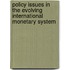 Policy Issues In The Evolving International Monetary System