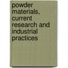 Powder Materials, Current Research And Industrial Practices door International Symposium on Powder Materials: Current Research and Indu