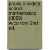 Praxis Ii Middle School Mathematics (0069) W/cd-rom 2nd Ed. door Praxis
