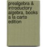 Prealgebra & Introductory Algebra, Books A La Carte Edition