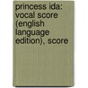 Princess Ida: Vocal Score (English Language Edition), Score door William Gilbert
