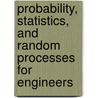 Probability, Statistics, And Random Processes For Engineers door John Woods