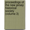 Proceedings Of The New Jersey Historical Society (Volume 3) by New Jersey Historical Society
