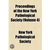 Proceedings Of The New York Pathological Society (Volume 4) by New York Pathological Society