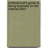 Professional's Guide To Doing Business On The Internet 2001 by James Stanislaw
