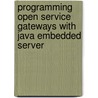 Programming Open Service Gateways With Java Embedded Server door Li Gong