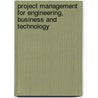 Project Management For Engineering, Business And Technology door John M. Nicholas