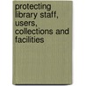 Protecting Library Staff, Users, Collections And Facilities door Pamela Cravey