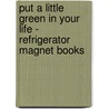 Put a Little Green in Your Life - Refrigerator Magnet Books by Inc. Spitfire Ventures