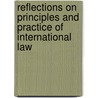 Reflections On Principles And Practice Of International Law door Wybo P. Heere