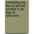 Rethinking The Law Of Armed Conflict In An Age Of Terrorism