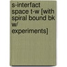 S-Interfact Space T-W [With Spiral Bound Bk W/ Experiments] door William Wharfe