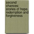 Second Chances: Stories Of Hope, Redemption And Forgiveness