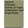 Second Chances: Stories Of Hope, Redemption And Forgiveness door William Umansky