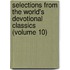 Selections From The World's Devotional Classics (Volume 10)