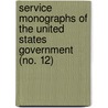 Service Monographs Of The United States Government (No. 12) door Brookings Institution Research
