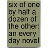 Six Of One By Half A Dozen Of The Other: An Every Day Novel door Mrs Harriet Beecher Stowe