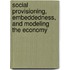 Social Provisioning, Embeddedness, And Modeling The Economy