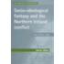 Socio-Ideological Fantasy and the Northern Ireland Conflict