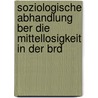 Soziologische Abhandlung Ber Die Mittellosigkeit In Der Brd door Jessica von Haeseler