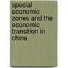 Special Economic Zones and the Economic Transition in China door Wei Ge