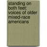 Standing On Both Feet: Voices Of Older Mixed-Race Americans door Cathy Tashiro