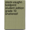 Steck-Vaughn Boldprint: Student Edition Grade 10 Shattered! by Various Stckvagn