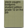 Steck-Vaughn Boldprint: Student Edition Grade 12 On The Job by Various Stckvagn