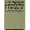 Stereotyping As A Phenomenon In Intercultural Communication door Claudia Brunsch