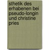 Sthetik Des Erhabenen Bei Pseudo-Longin Und Christine Pries door Stefan Kraft