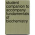 Student Companion To Accompany Fundamentals Of Biochemistry