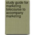 Study Guide for Marketing Telecourse to Accompany Marketing