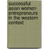 Successful Asian Women Entrepreneurs In The Western Context