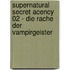 Supernatural Secret Acency 02 - Die Rache der Vampirgeister