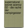 Supernatural Secret Acency 02 - Die Rache der Vampirgeister by Andreas Gößling