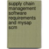 Supply Chain Management Software Requirements And Mysap Scm door Andreas Weth