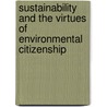 Sustainability And The Virtues Of Environmental Citizenship by James Connelly