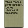 Tables Rondes Cemt Transport, Formes Urbaines Et Croissance by Publishing Oecd Publishing