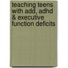 Teaching Teens With Add, Adhd & Executive Function Deficits door Chris A. Zeigler Dendy
