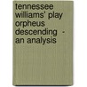 Tennessee Williams' Play  Orpheus Descending  - An Analysis door Katharina Kullmer