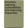 Terrorism, Reducing Vulnerabilities And Improving Responses door Security